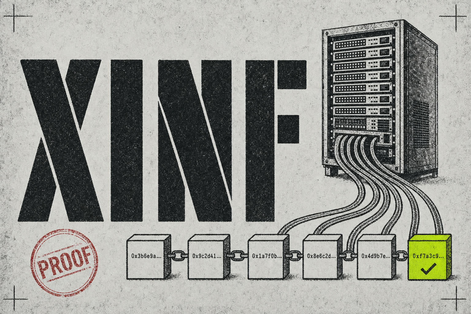 A generated poster in photocopy style: huge stencil letters XINF beside a server rack whose cables feed a chain of blocks; the last block is highlighter green with a check mark, and a red PROOF stamp sits in the corner